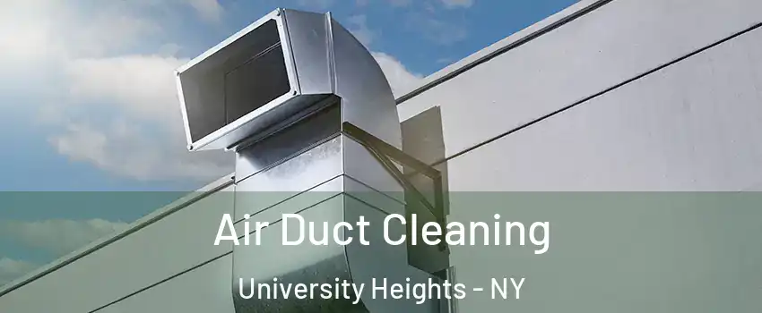 Air Duct Cleaning University Heights - NY