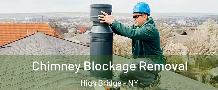 Chimney Blockage Removal High Bridge - NY