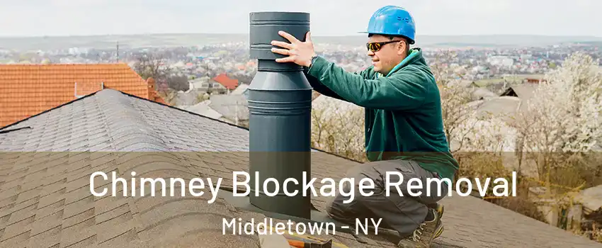 Chimney Blockage Removal Middletown - NY
