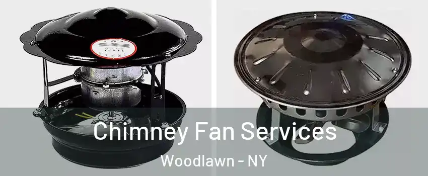 Chimney Fan Services Woodlawn - NY
