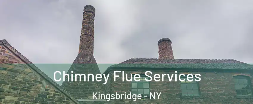 Chimney Flue Services Kingsbridge - NY