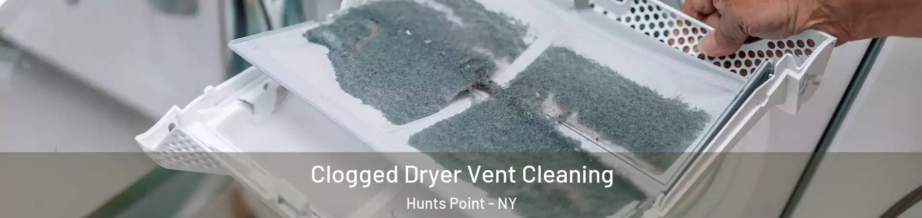 Clogged Dryer Vent Cleaning Hunts Point - NY