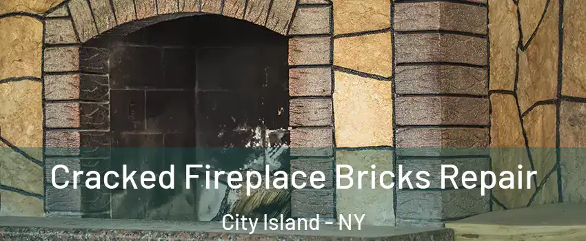 Cracked Fireplace Bricks Repair City Island - NY