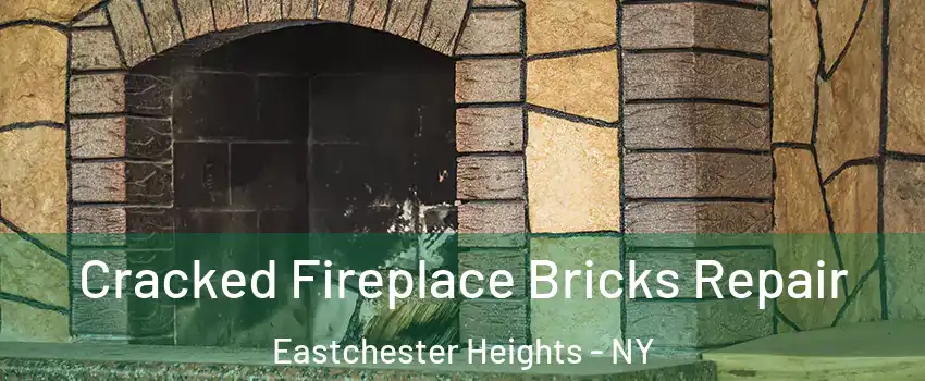 Cracked Fireplace Bricks Repair Eastchester Heights - NY