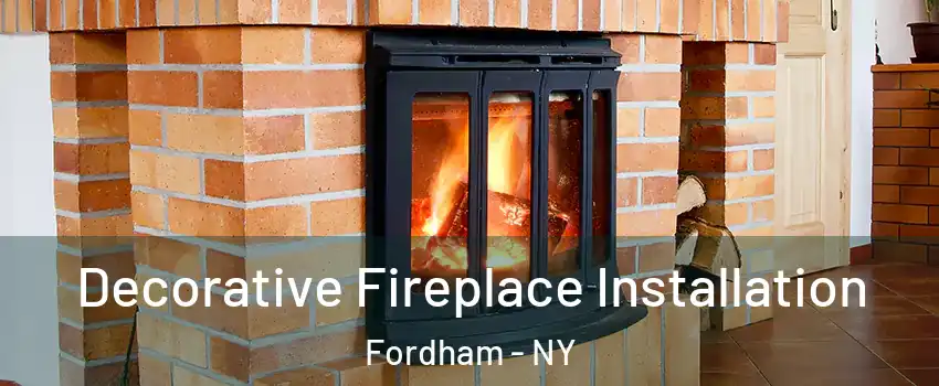 Decorative Fireplace Installation Fordham - NY