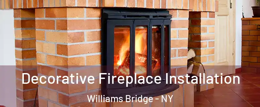 Decorative Fireplace Installation Williams Bridge - NY