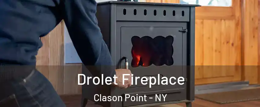 Drolet Fireplace Clason Point - NY