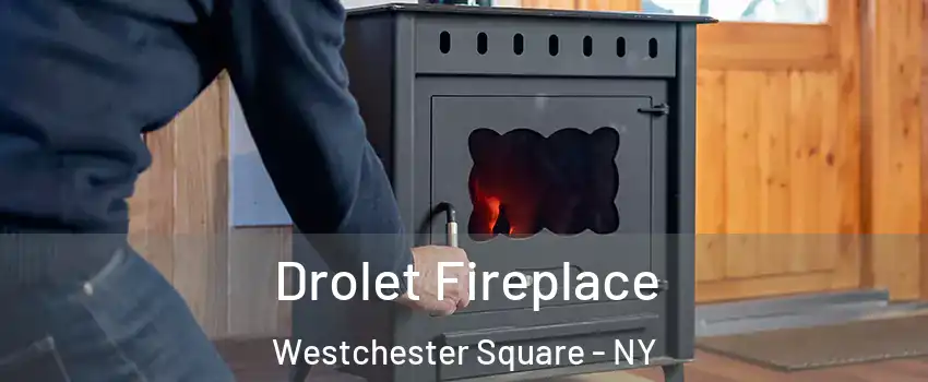 Drolet Fireplace Westchester Square - NY
