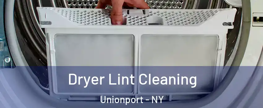 Dryer Lint Cleaning Unionport - NY