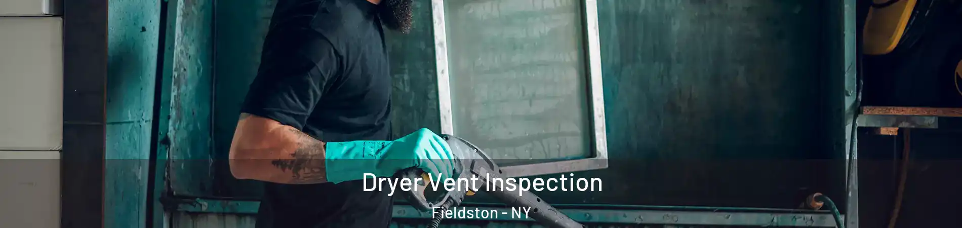 Dryer Vent Inspection Fieldston - NY