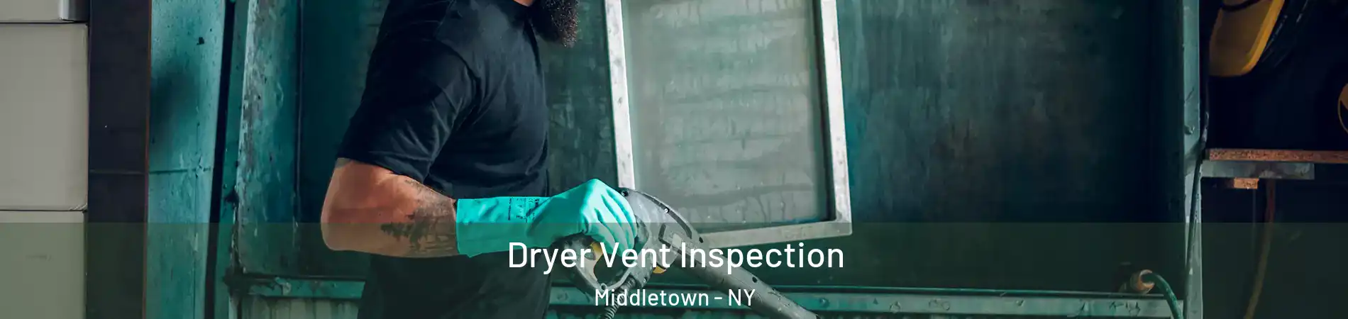 Dryer Vent Inspection Middletown - NY