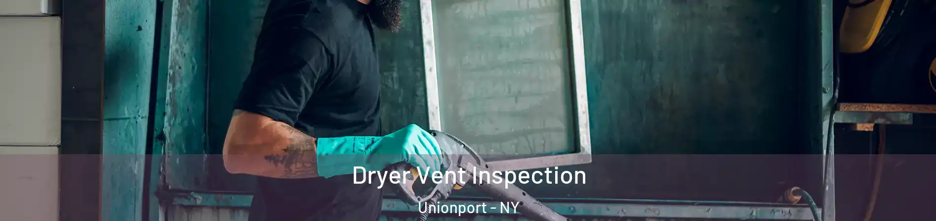 Dryer Vent Inspection Unionport - NY