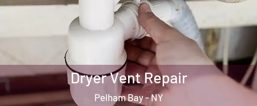 Dryer Vent Repair Pelham Bay - NY