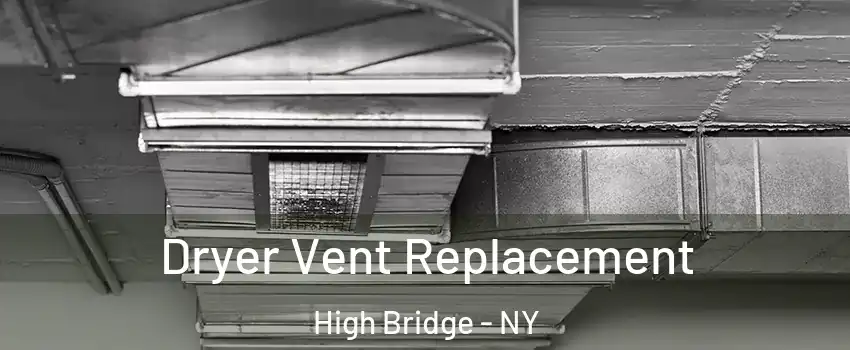 Dryer Vent Replacement High Bridge - NY
