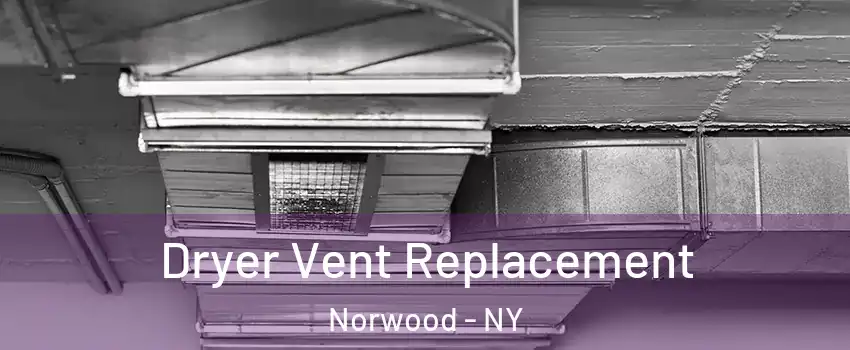 Dryer Vent Replacement Norwood - NY