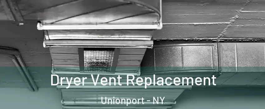 Dryer Vent Replacement Unionport - NY