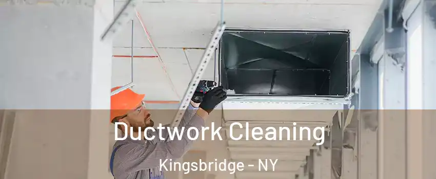Ductwork Cleaning Kingsbridge - NY