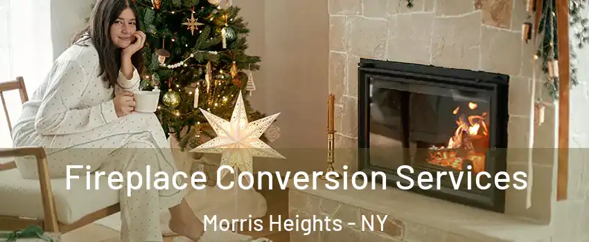 Fireplace Conversion Services Morris Heights - NY