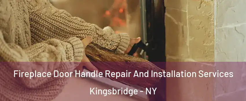Fireplace Door Handle Repair And Installation Services Kingsbridge - NY