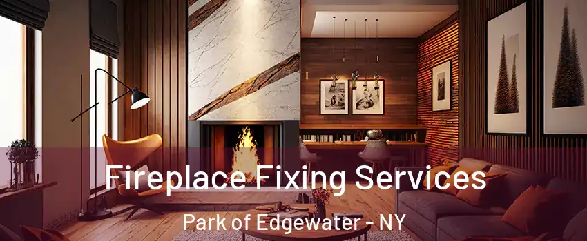 Fireplace Fixing Services Park of Edgewater - NY
