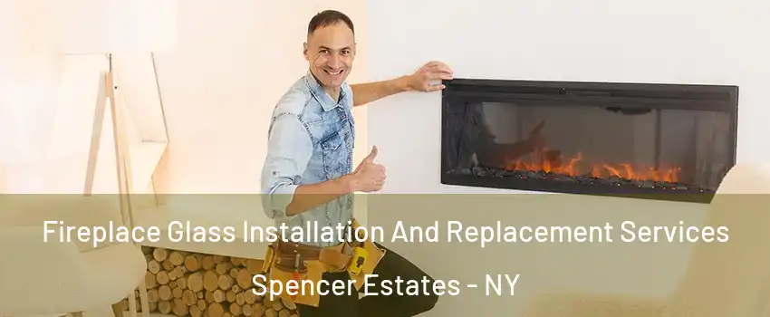 Fireplace Glass Installation And Replacement Services Spencer Estates - NY