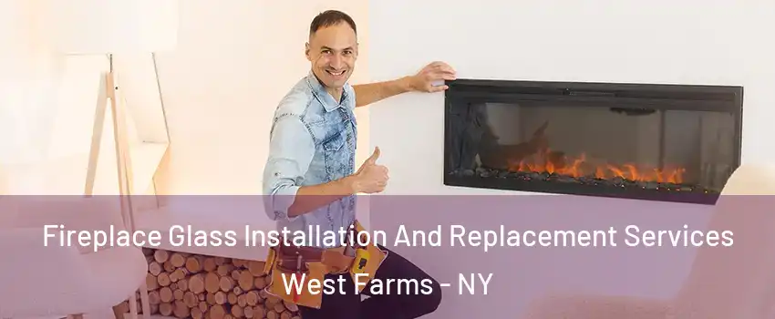 Fireplace Glass Installation And Replacement Services West Farms - NY