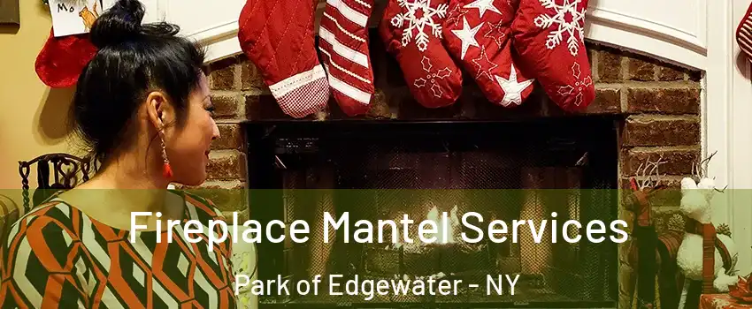Fireplace Mantel Services Park of Edgewater - NY