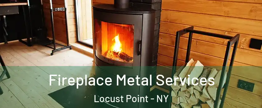 Fireplace Metal Services Locust Point - NY
