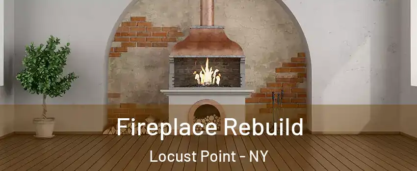 Fireplace Rebuild Locust Point - NY