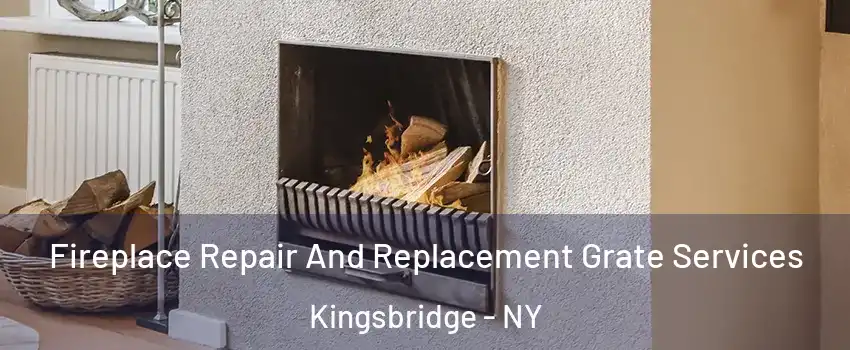 Fireplace Repair And Replacement Grate Services Kingsbridge - NY