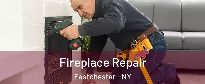 Fireplace Repair Eastchester - NY