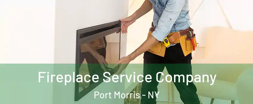 Fireplace Service Company Port Morris - NY