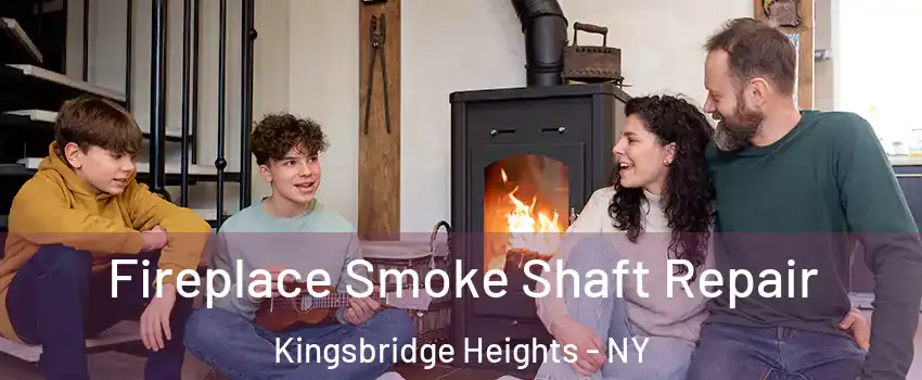 Fireplace Smoke Shaft Repair Kingsbridge Heights - NY