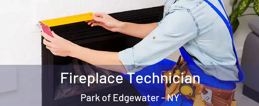 Fireplace Technician Park of Edgewater - NY