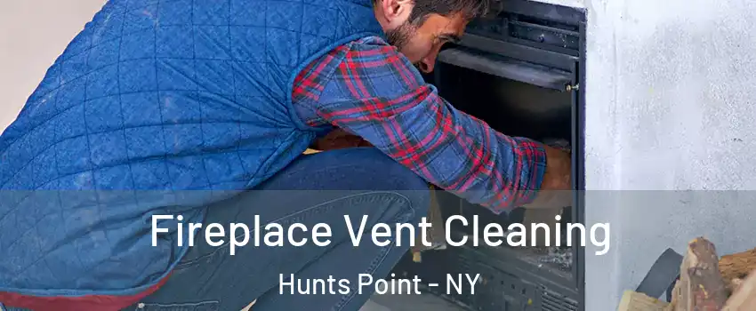 Fireplace Vent Cleaning Hunts Point - NY