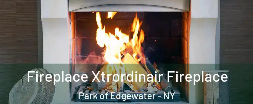 Fireplace Xtrordinair Fireplace Park of Edgewater - NY