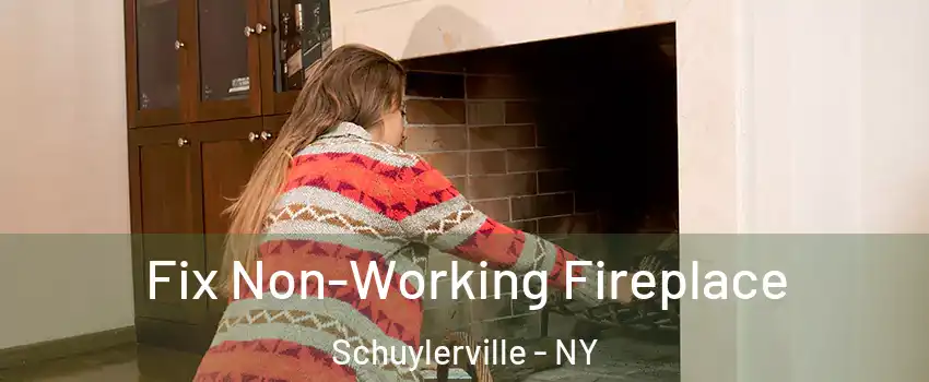 Fix Non-Working Fireplace Schuylerville - NY