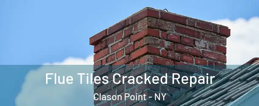Flue Tiles Cracked Repair Clason Point - NY