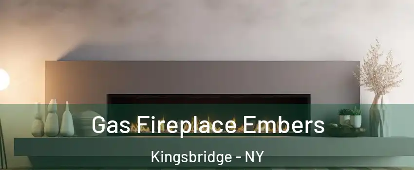 Gas Fireplace Embers Kingsbridge - NY