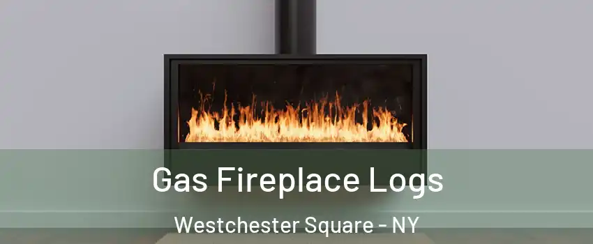 Gas Fireplace Logs Westchester Square - NY