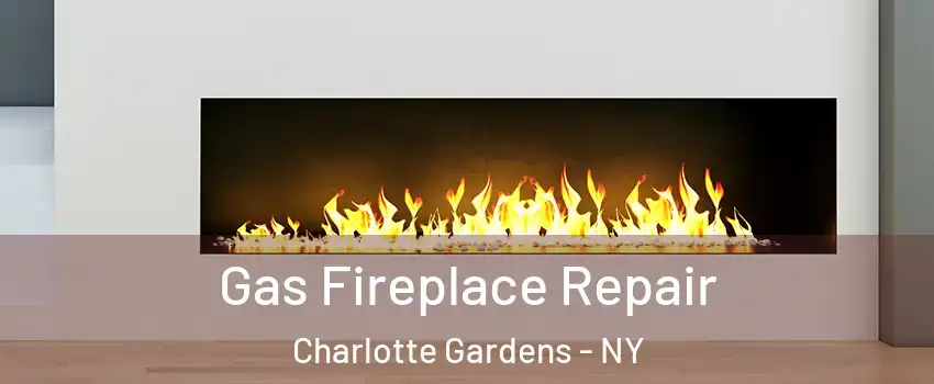 Gas Fireplace Repair Charlotte Gardens - NY