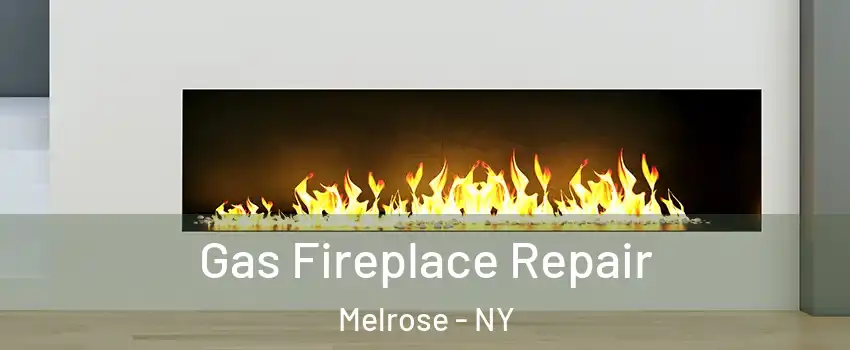 Gas Fireplace Repair Melrose - NY