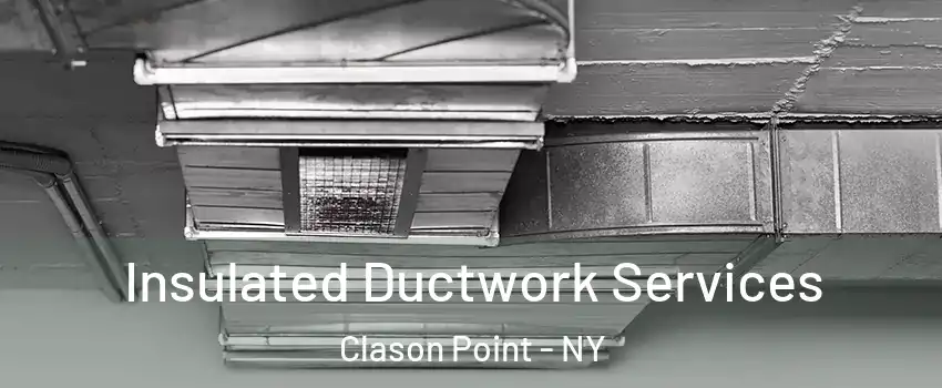 Insulated Ductwork Services Clason Point - NY