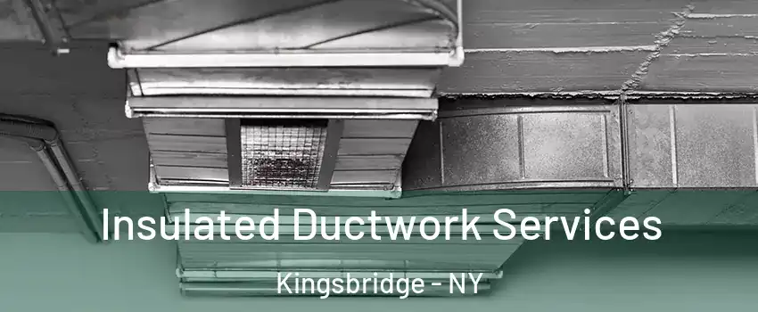 Insulated Ductwork Services Kingsbridge - NY