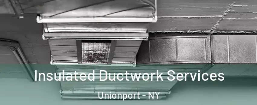 Insulated Ductwork Services Unionport - NY
