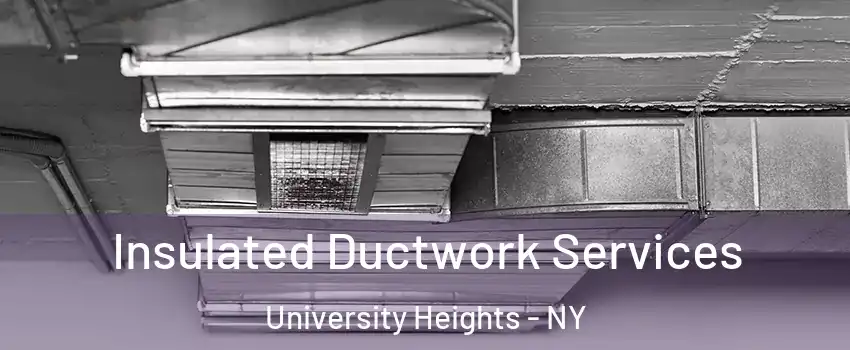 Insulated Ductwork Services University Heights - NY