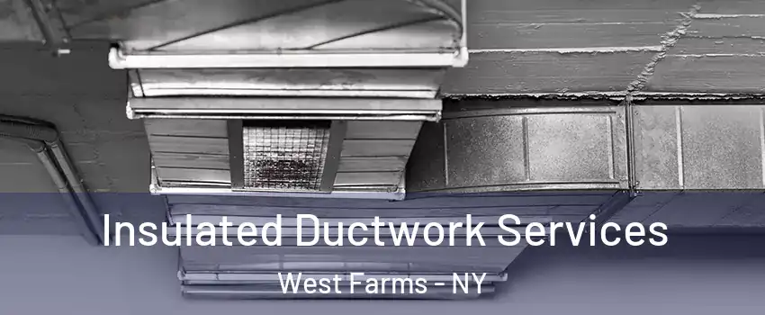 Insulated Ductwork Services West Farms - NY