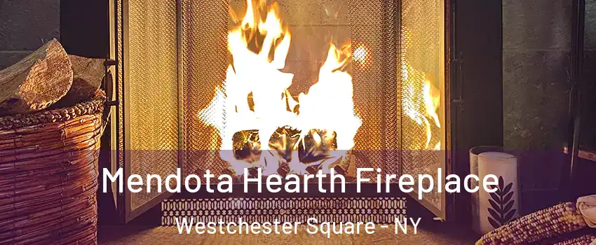Mendota Hearth Fireplace Westchester Square - NY