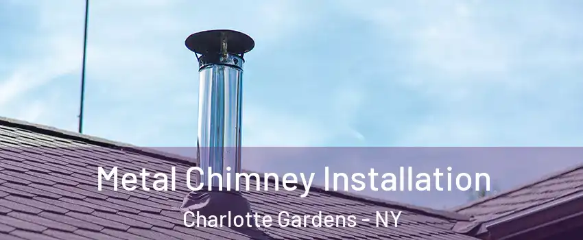 Metal Chimney Installation Charlotte Gardens - NY