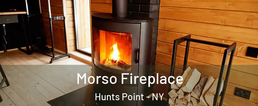 Morso Fireplace Hunts Point - NY